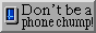a gif button. the first frame has pixel art of a phone on the left, and to the right, text that says: don't be a phone chump. in the second frame, there is instead pixel art of a computer, and the text changes to read: get a computer now.